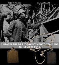 I piastrini di riconoscimento italiani. Dal 1892 al 1945 - Ravizza, Riccardo; Rimoldi, Samuel