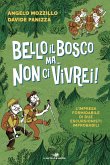 Bello il bosco ma... non ci vivrei! L'impresa formidabile di due escursionisti improbabili Bello il bosco ma... non ci vivrei! L'impresa formidabile di due escursionisti improbabili