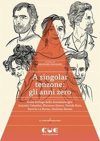 Cover A singolar tenzone: gli anni zero. Nella bottega della drammaturgia: Ascanio Celestini, Eleonora Danco, Davide Enia, Saverio La Ruina, Giuliana Musso