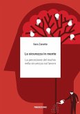La sicurezza in mente. La percezione del rischio nella sicurezza sul lavoro La sicurezza in mente. La percezione del rischio nella sicurezza sul lavoro