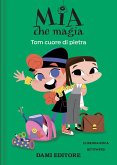 Tom cuore di pietra. Mia che magia Tom cuore di pietra. Mia che magia