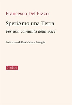 SperiAmo una Terra. Per una comunità della pace - Del Pizzo, Francesco