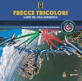 Frecce Tricolori. L'arte del volo acrobatico Frecce Tricolori. L'arte del volo acrobatico