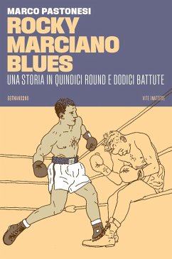 Rocky Marciano blues. Una storia in quindici round e dodici battute - Pastonesi, Marco