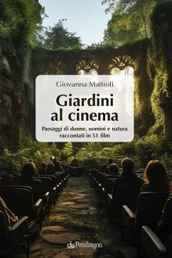 Cover Giardini al cinema. Paesaggi di donne, uomini e natura raccontati in 51 film