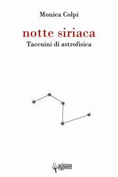 Notte siriaca. Taccuini di astrofisica - Colpi, Monica