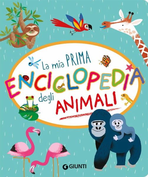 La mia prima enciclopedia degli animali La mia prima enciclopedia degli animali