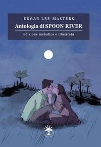 Antologia di Spoon River. Edizione melodica Antologia di Spoon River. Edizione melodica