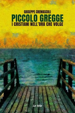 Cover Piccolo gregge. I cristiani nell'ora che volge