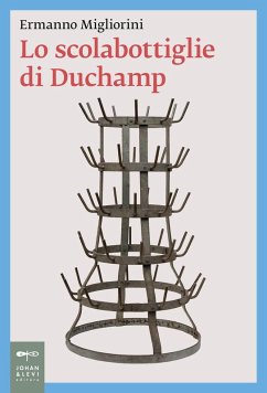 Lo scolabottiglie di Duchamp - Migliorini, Ermanno