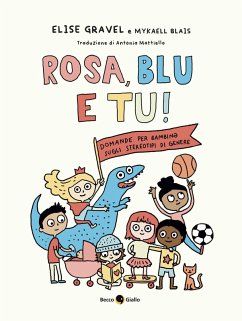 Rosa, blu e tu! Domande per bambin¿ sugli stereotipi di genere - Gravel, Elise; Blais, Mykaell