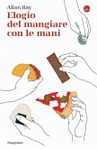 Elogio del mangiare con le mani Elogio del mangiare con le mani