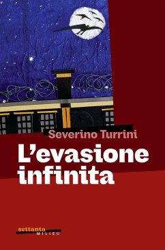 L' evasione infinita - Turrini, Severino