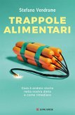 Trappole alimentari. Cosa è andato storto nella nostra dieta e come rimediare Trappole alimentari. Cosa è andato storto nella nostra dieta e come rimediare