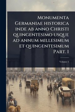 Monumenta Germaniae historica inde ab anno Christi quingentesimo usque ad annum millesimum et quingentesimum Part. 1 - Anonymous Monumenta Germaniae historica inde ab anno Christi quingentesimo usque ad annum millesimum et quingentesimum Part. 1 - Anonymous