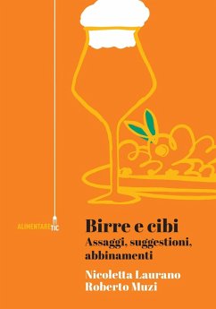 Birre e cibi. Assaggi, suggestioni, abbinamenti - Laurano, Nicoletta; Muzi, Roberto Birre e cibi. Assaggi, suggestioni, abbinamenti - Laurano, Nicoletta; Muzi, Roberto