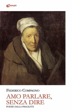 Amo parlare, senza dire. Poesie dalla fragilità - Compagno, Federico
