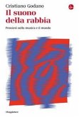 Il suono della rabbia. Pensieri sulla musica e il mondo Il suono della rabbia. Pensieri sulla musica e il mondo