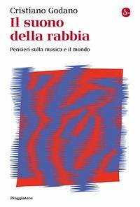 Cover Il suono della rabbia. Pensieri sulla musica e il mondo