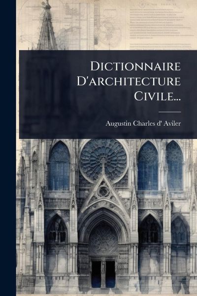 Dictionnaire D'architecture Civile...