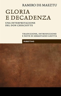Gloria e decadenza. Una interpretazione del Don Chisciotte - Maeztu, Ramiro De