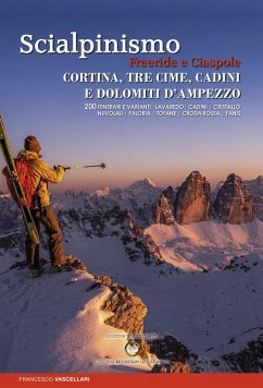 Scialpinismo. Freeride e ciaspole a Cortina, Tre cime, Cadini e Dolomiti d'Ampezzo. Lavaredo. Cadini. Cristallo. Nuvolau. Faloria. Tofane. Croda. Rossa. Fanis - Vascellari, Francesco