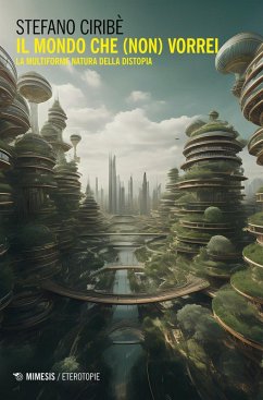 Cover Il mondo che (non) vorrei. La multiforme natura della distopia
