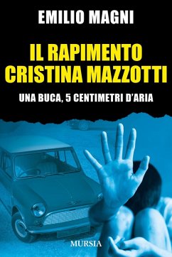 Cover Il rapimento Cristina Mazzotti. Una buca, 5 centimetri d'aria