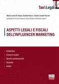 Aspetti legali e fiscali dell'influencer marketing. Celebrities, content creator, sportivi professionisti, youtuber, artisti Aspetti legali e fiscali dell'influencer marketing. Celebrities, content creator, sportivi professionisti, youtuber, artisti