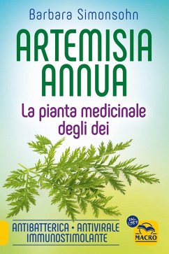 Cover Artemisia annua. La pianta medicinale degli dei. Antibatterica, antivirale, immunostimolante