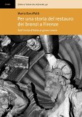 Per una storia del restauro dei bronzi a Firenze. Dall'Unità d'Italia ai giorni nostri Per una storia del restauro dei bronzi a Firenze. Dall'Unità d'Italia ai giorni nostri