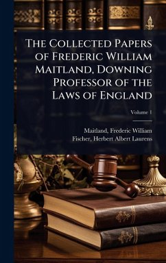 Cover The Collected Papers of Frederic William Maitland, Downing Professor of the Laws of England