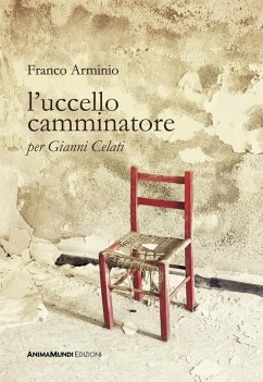 L' uccello camminatore. Per Gianni Celati - Arminio, Franco