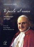 Vi parlo al cuore. Autobiografia spirituale Vi parlo al cuore. Autobiografia spirituale