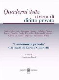 'L' autonomia privata'. Gli studi di Enrico Gabrielli 'L' autonomia privata'. Gli studi di Enrico Gabrielli