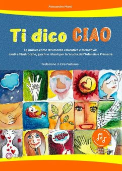Ti dico ciao (La musica come strumento educativo e formativo: canti e filastrocche, giochi e rituali per la Scuola dell'Infanzia e Primaria) - Manti, Alessandra Ti dico ciao (La musica come strumento educativo e formativo: canti e filastrocche, giochi e rituali per la Scuola dell'Infanzia e Primaria) - Manti, Alessandra