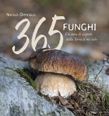 365 funghi. Un anno di scoperte dalla terra al mi-cielo 365 funghi. Un anno di scoperte dalla terra al mi-cielo