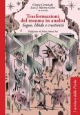 Trasformazioni del trauma in analisi. Sogno, libido e creatività Trasformazioni del trauma in analisi. Sogno, libido e creatività