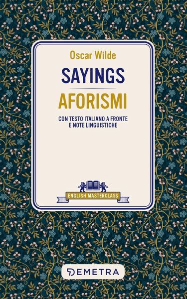 Sayings. Aforismi. Testo italiano a fronte e note linguistiche