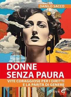 Donne senza paura. Vite coraggiose per i diritti e la parità di genere - Sacco, Danilo