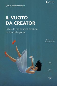 Il vuoto da creator. Libera la tua content creation da blocchi e paure - Grace The Amazing