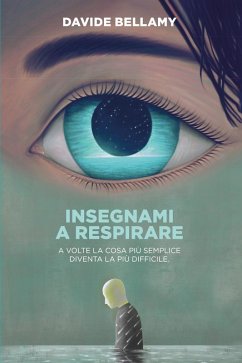 Insegnami a respirare. A volte la cosa più semplice diventa la più difficile - Bellamy, Davide