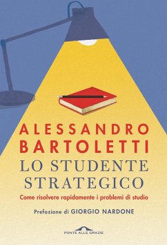 Cover Lo studente strategico. Come risolvere rapidamente i problemi di studio