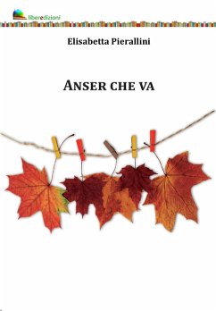 Anser che va - Pierallini, Elisabetta Anser che va - Pierallini, Elisabetta