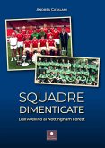 Squadre dimenticate. Dall'Avellino al Nottingham Forest Squadre dimenticate. Dall'Avellino al Nottingham Forest
