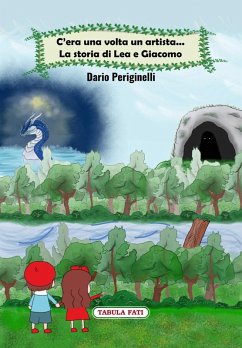 C'era una volta un artista... La storia di Lea e Giacomo - Periginelli, Dario