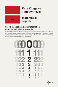 Matematici segreti. Storia inaspettata della matematica e dei suoi pionieri sconosciuti - Kitagawa, Kate; Revell, Timothy
