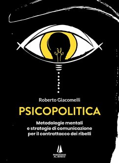 Cover Psicopolitica. Metodologie mentali e strategie di comunicazione per il contrattacco dei ribelli