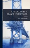 Berg's Complete Timber Test Record Berg's Complete Timber Test Record