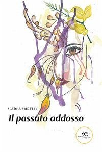 Il passato addosso - Girelli, Carla Il passato addosso - Girelli, Carla